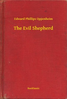 Oppenheim, Edward Phillips - The Evil Shepherd [eKönyv: epub, mobi]