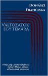 Franciska Donászi - Változatok egy témára - Fritz Lang Liliom-filmjének és Kurt Meisel Liliom-előadásának elemzése [eKönyv: epub, mobi]