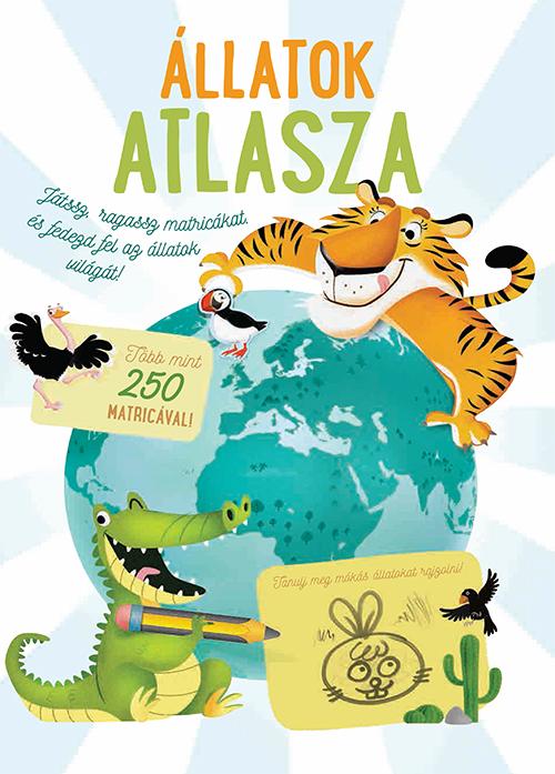 - - Állatok atlasza - Több, mint 250 matricával - Matricás foglalkoztatókönyv