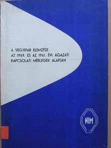 Dr. Rácz Albert - A vegyipar elemzése az 1959. és 1961. évi ágazati kapcsolati mérlegek alapján [antikvár]
