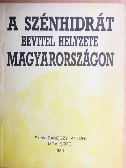 Angeli István - A szénhidrát bevitel helyzete, problémái és perspektívái Magyarországon [antikvár]