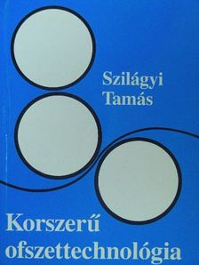 Szilágyi Tamás - Korszerű ofszettechnológia [antikvár]