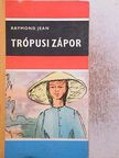 Raymond Jean - Trópusi zápor [antikvár]