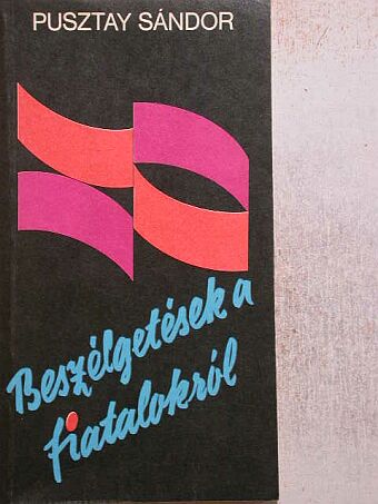 Pusztay Sándor - Beszélgetések a fiatalokról [antikvár]
