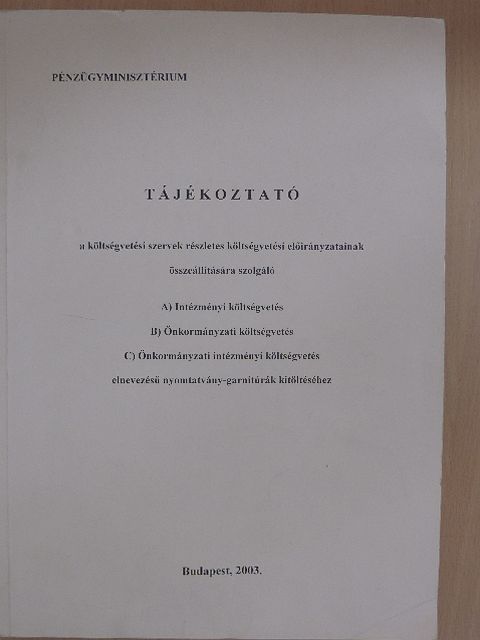 Tájékoztató a költségvetési szervek részletes költségvetési előirányzatainak összeállítására szolgáló intézményi költségvetés, önkormányzati költségvetés, önkormányzati intézményi költségvetés elneve [antikvár]