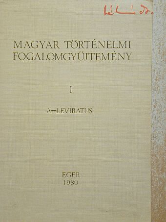 Á. Varga László - Magyar történelmi fogalomgyűjtemény I. (töredék) [antikvár]