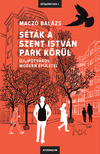 Maczó Balázs - Séták a Szent István park körül - Újlipótváros modern épületei [eKönyv: epub, mobi]