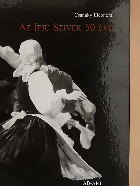 Csanaky Eleonóra - Az Ifjú Szivek 50 éve [antikvár]