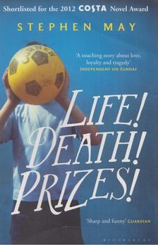Stephen May - Life! Death! Prizes! [antikvár]