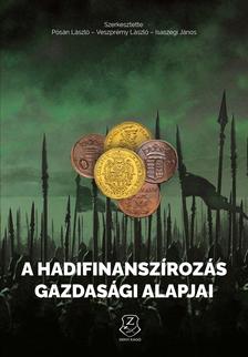 Pósán László, Veszprémy László, Isaszegi János - A hadifinanszírozás gazdasági alapjai Az ókortól napjainkig