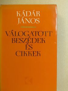 Kádár János - Válogatott beszédek és cikkek 1957-1974 [antikvár]