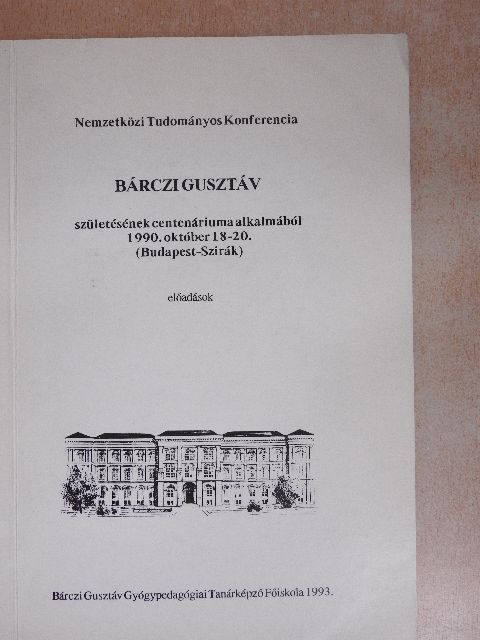 Balázs Anna - Nemzetközi Tudományos Konferencia Bárczi Gusztáv születésének centenáriuma alkalmából [antikvár]