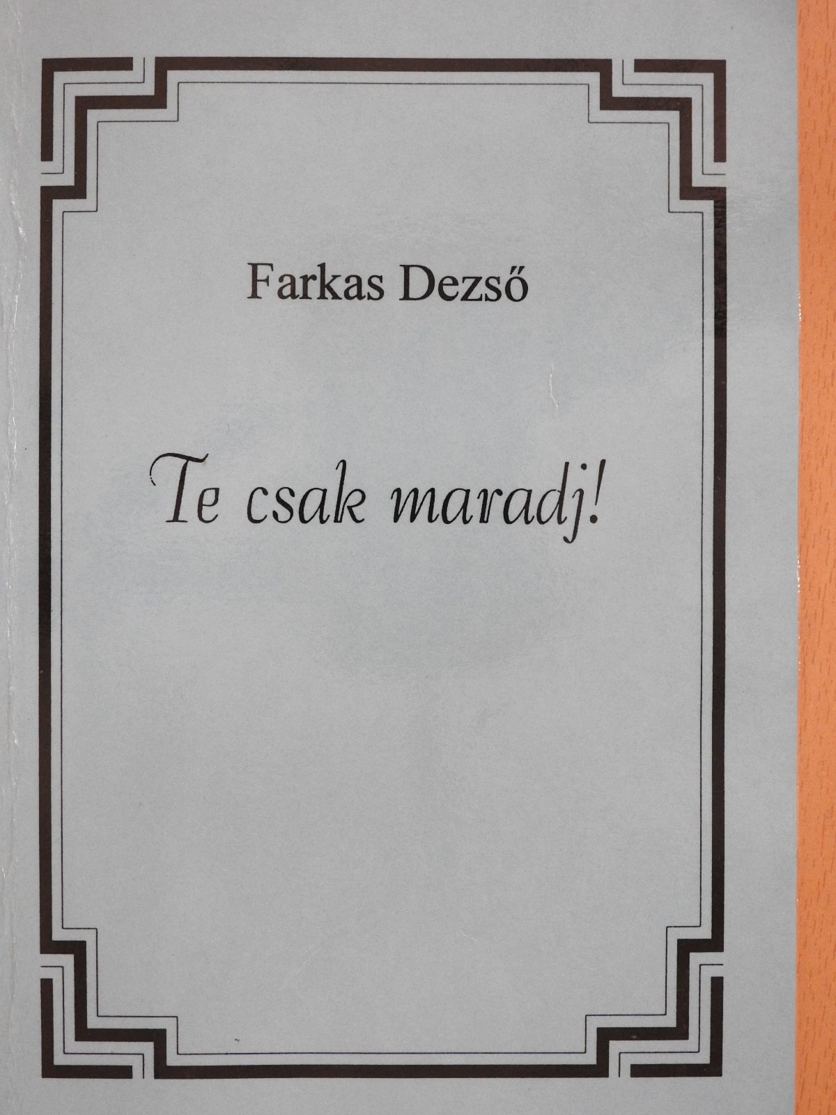 Farkas Dezső - Te csak maradj! (dedikált példány) [antikvár]