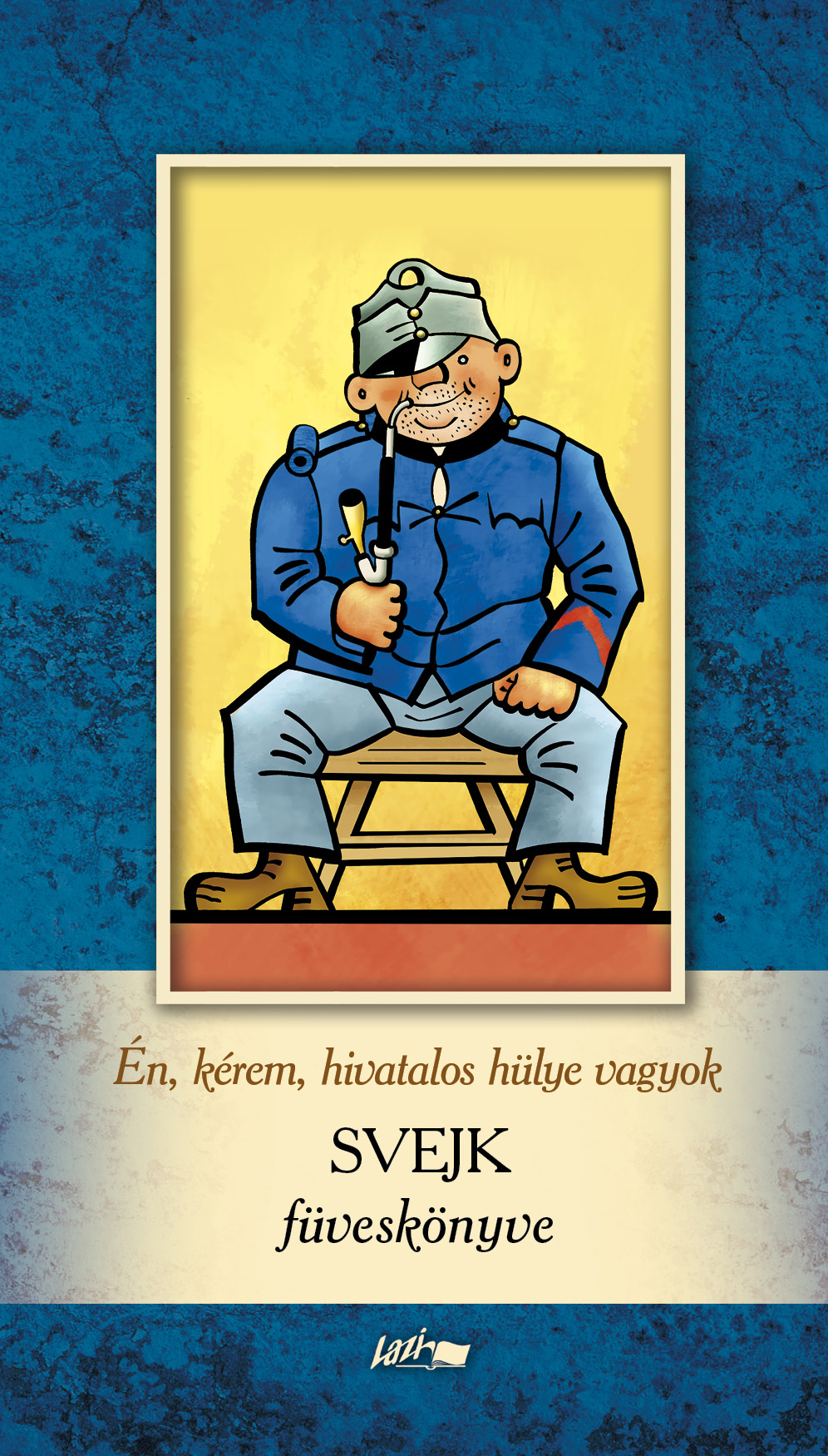 Én, kérem hivatalos hülye vagyok - Svejk füveskönyve [eKönyv: epub, mobi]