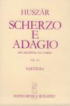 HUSZÁR LAJOS - SCHERZO E ADAGIO PER ORCHESTRA DA CAMERA OP-8,PARTITURA