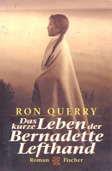 QUERRY, RON - Das kurze Leben der Bernadette Lefthand [antikvár]