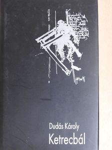 Dudás Károly - Ketrecbál [antikvár]