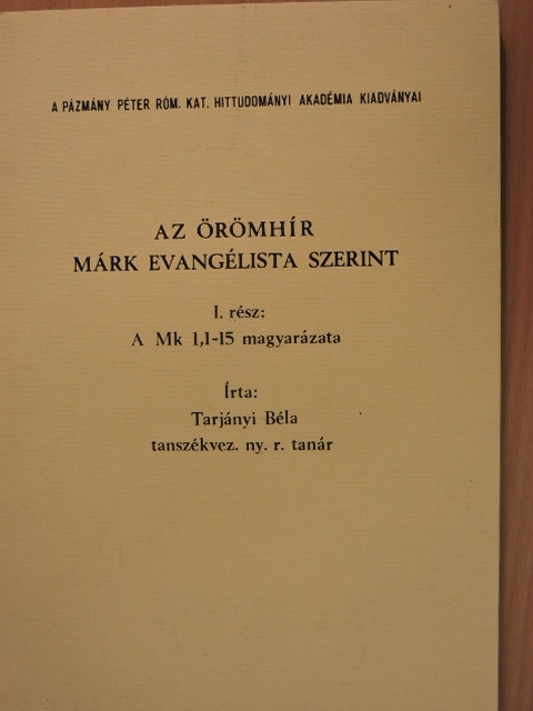 Tarjányi Béla - Az örömhír Márk evangélista szerint I. [antikvár]