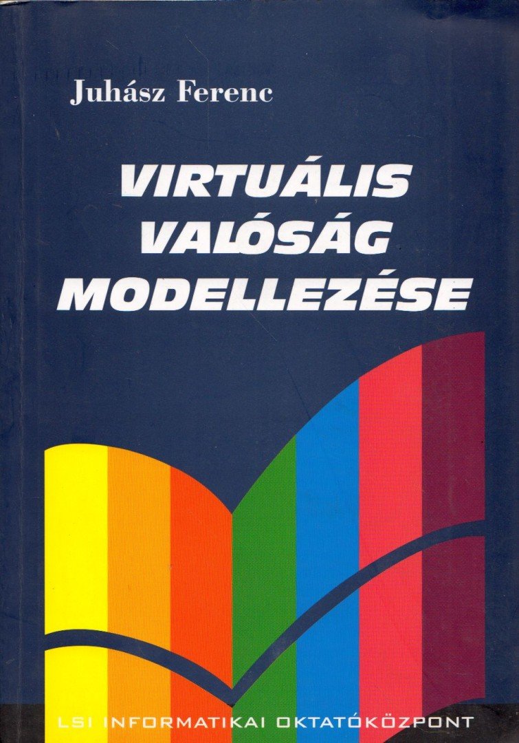 JUHÁSZ FERENC - Virtuális valóság modellezése [antikvár]