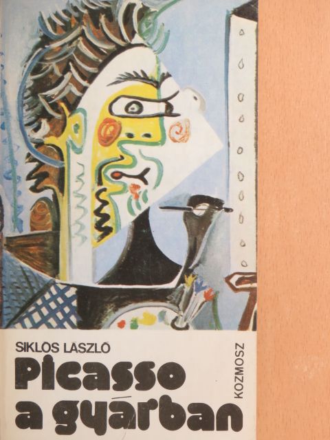 Siklós László - Picasso a gyárban [antikvár]