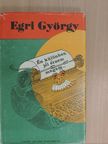 Egri György - Én különben jól érzem magam... [antikvár]