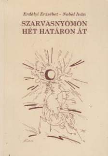 Erdélyi Erzsébet, Nobel Iván - Szarvasnyomon hét határon át [antikvár]
