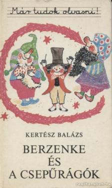 Kertész Balázs - Berzenke és a csepűrágók [antikvár]