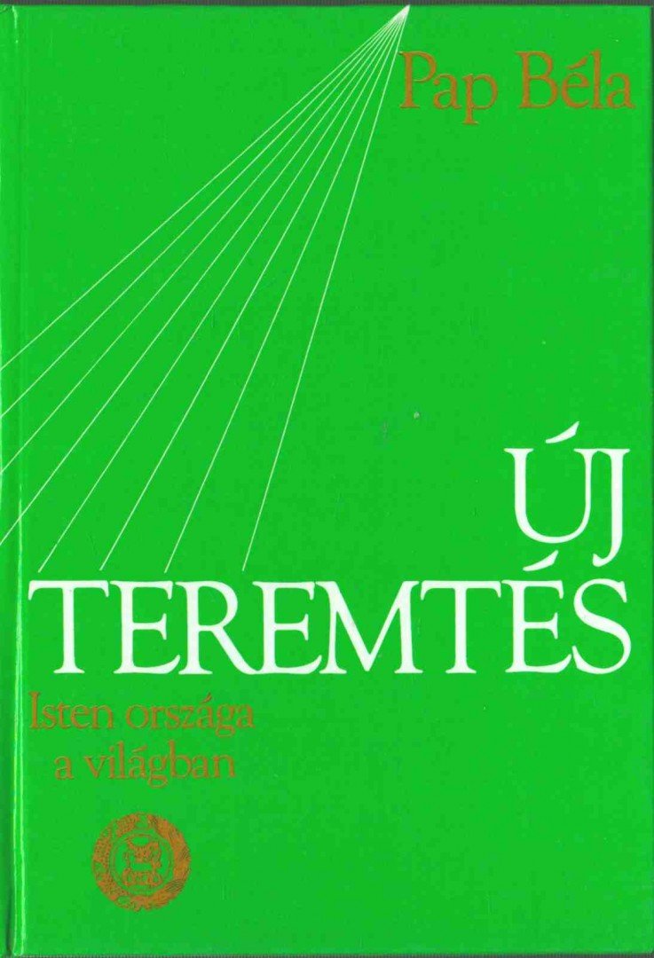 Pap Béla - Új teremtés II. - Isten országa a világban [antikvár]