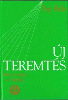 Pap Béla - Új teremtés II. - Isten országa a világban [antikvár]