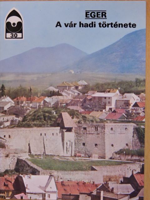 Eger - A vár hadi története [antikvár]