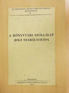 A könyvtári szolgálat jogi szabályozása [antikvár]