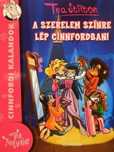 Tea Stilton - A szerelem színre lép Cinnfordban! [antikvár]