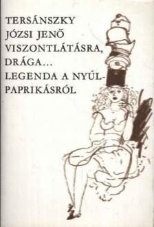 TERSÁNSZKY JÓZSI JENŐ - Viszontlátásra, drága... / Legenda a nyúlpaprikásról [antikvár]