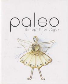 Sághy Kálmán, Gyömbér Rita,  Kiss Anita - Paleo ünnepi finomságok [antikvár]