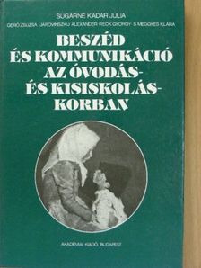 Sugárné Kádár Júlia - Beszéd és kommunikáció az óvodás- és kisiskolás korban [antikvár]