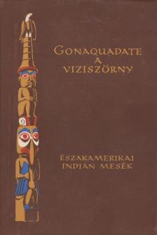 Dégh Linda - Gonaquadate, a víziszörny [antikvár]