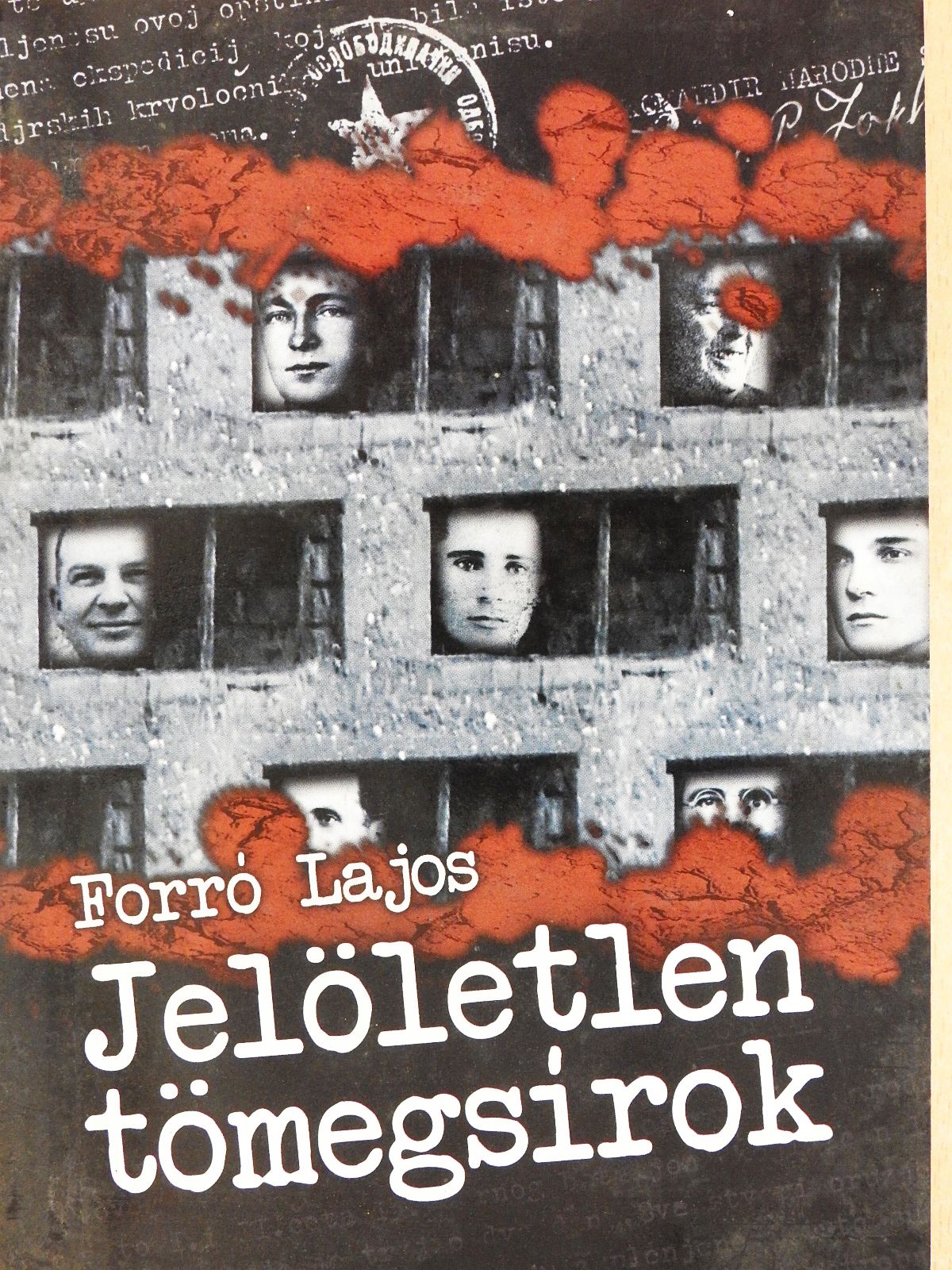 Forró Lajos - Jelöletlen tömegsírok (dedikált példány) [antikvár]
