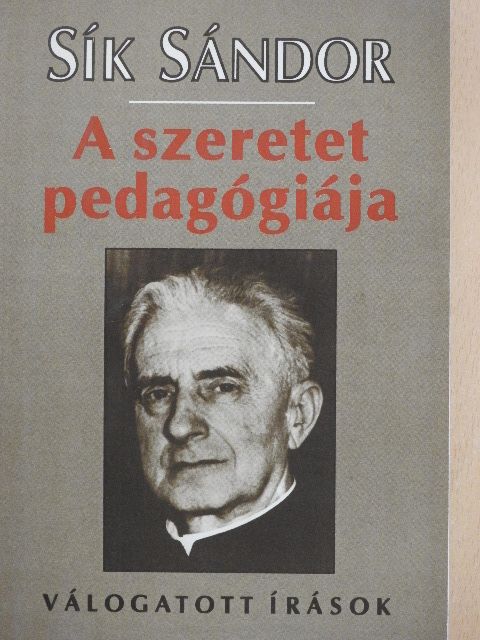 Sík Sándor - A szeretet pedagógiája [antikvár]