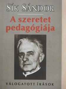 Sík Sándor - A szeretet pedagógiája [antikvár]