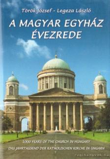Legeza László, Török József - A Magyar Egyház évezrede [antikvár]