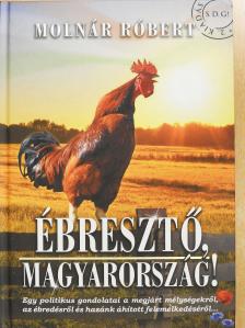 Molnár Róbert - Ébresztő, Magyarország! (dedikált példány) [antikvár]