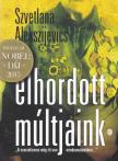Alekszijevics, Szvetlana - Elhordott múltjaink [antikvár]