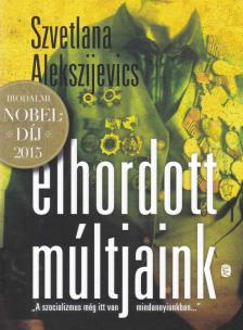 Alekszijevics, Szvetlana - Elhordott múltjaink [antikvár]
