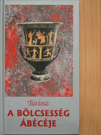 Tatiosz - A bölcsesség ábécéje [antikvár]