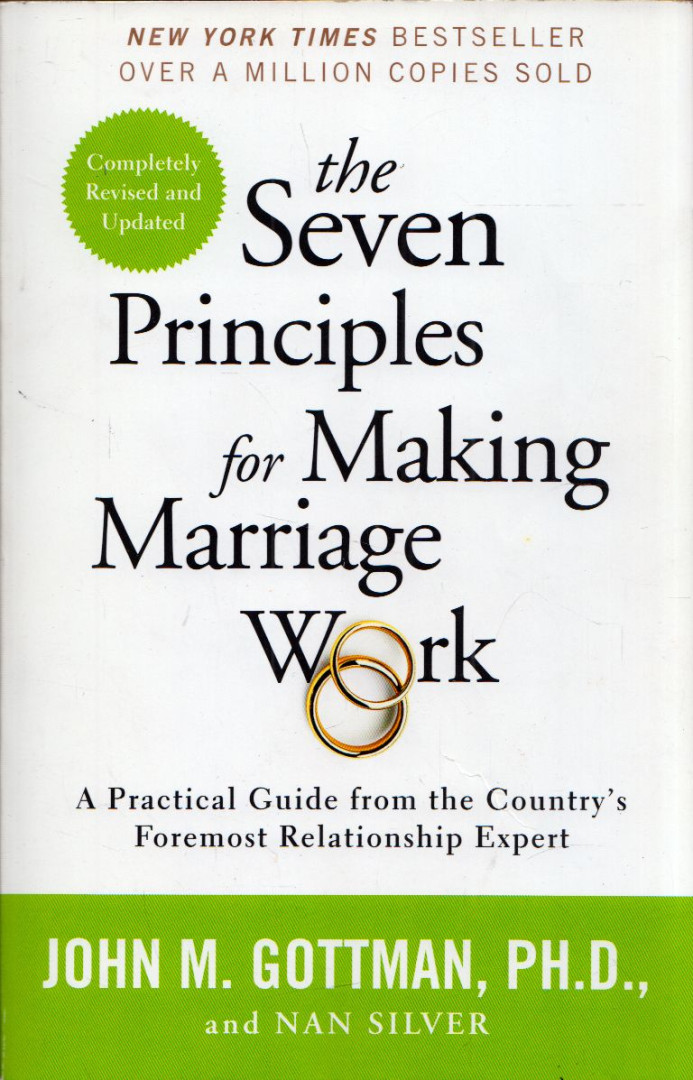 John M. Gottman, Nan Silver - The Seven Principles for Making Marriage Work: A Practical Guide from the Country's Foremost Relationship Expert [antikvár]