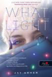 Jay Asher - What Light - Micsoda fény! [antikvár]