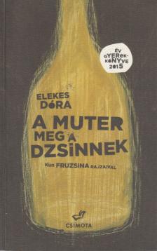 Elekes Dóra - A muter meg a dzsinnek [antikvár]