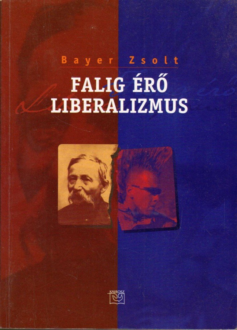 Bayer Zsolt - Falig érő liberalizmus [antikvár]