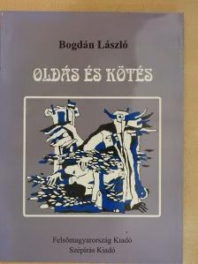 Bogdán László - Oldás és kötés [antikvár]