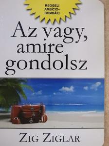 Zig Ziglar - Az vagy, amire gondolsz [antikvár]